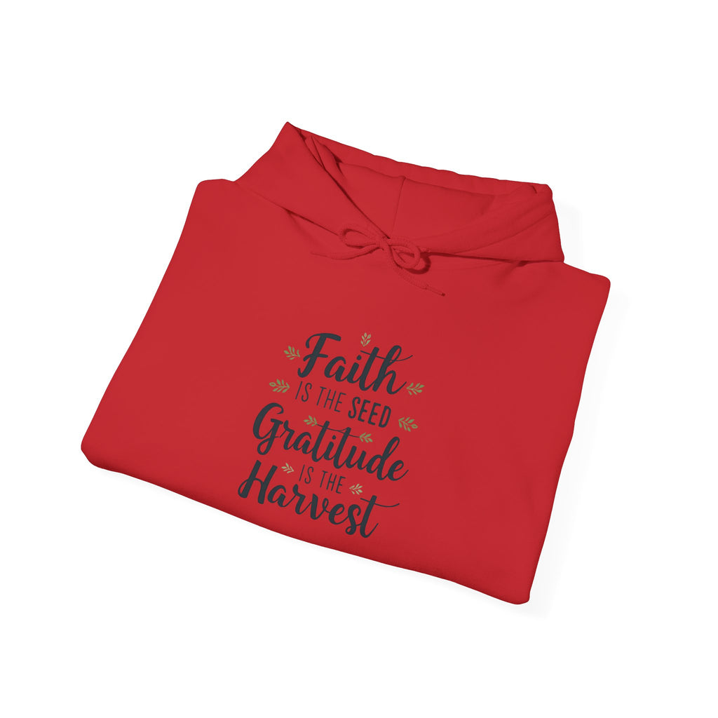 Hoodie — "Faith Is the Seed, Gratitude Is the Harvest" Inspirational Hoodie