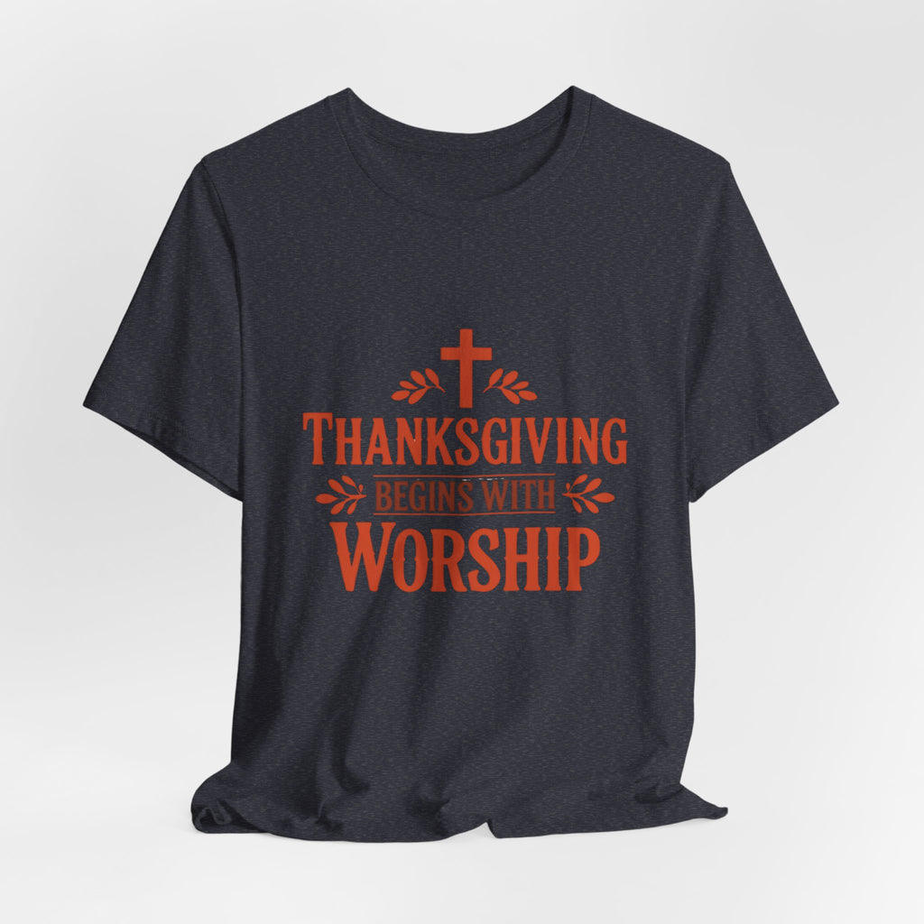 Thanksgiving Begins With Worship T-Shirt