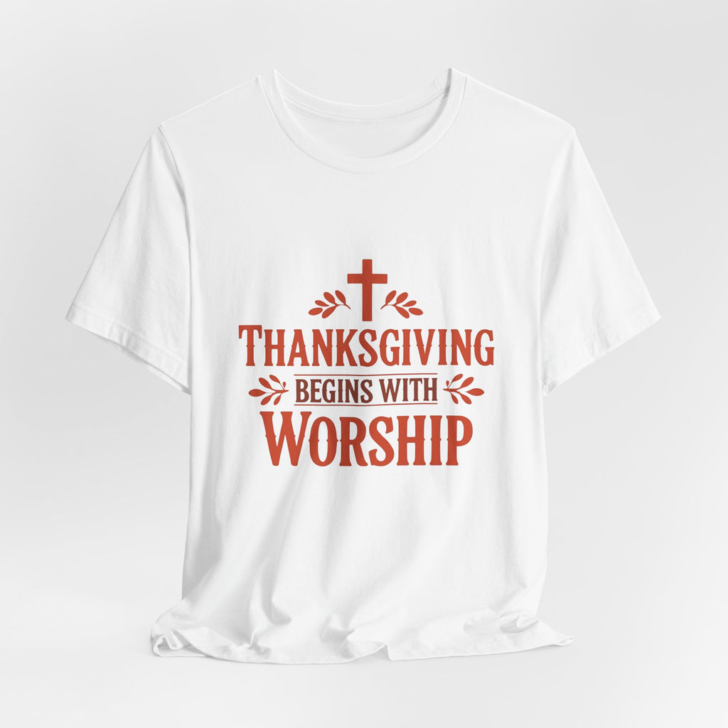Thanksgiving Begins With Worship T-Shirt