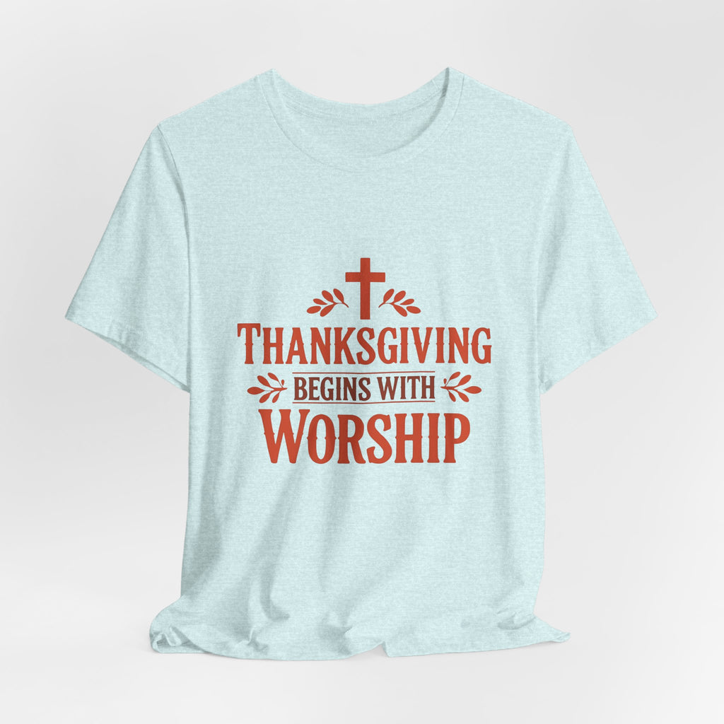 Thanksgiving Begins With Worship T-Shirt