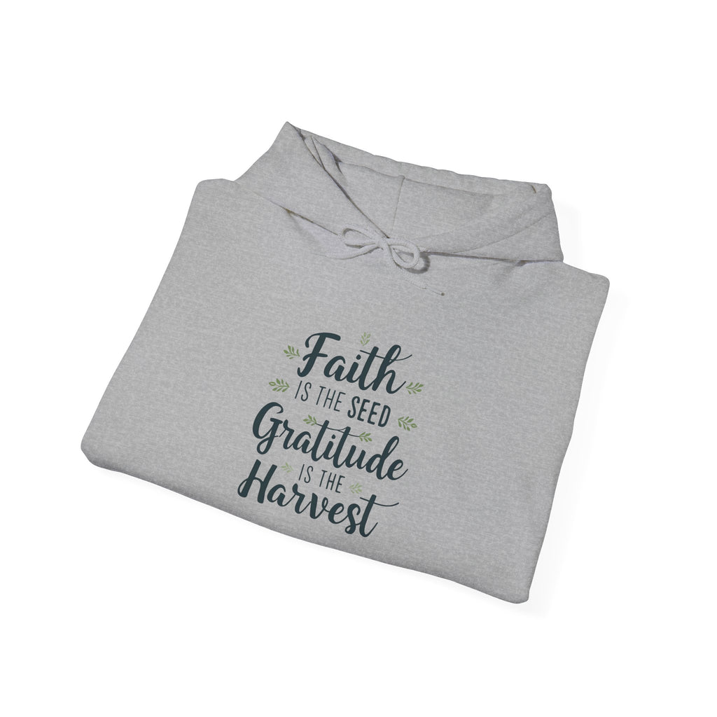 Hoodie — "Faith Is the Seed, Gratitude Is the Harvest" Inspirational Hoodie