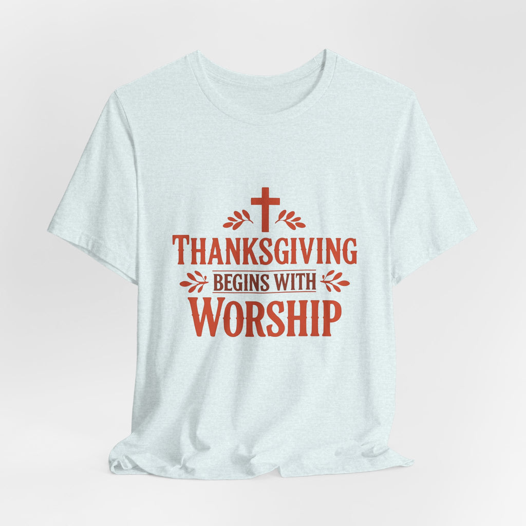 Thanksgiving Begins With Worship T-Shirt