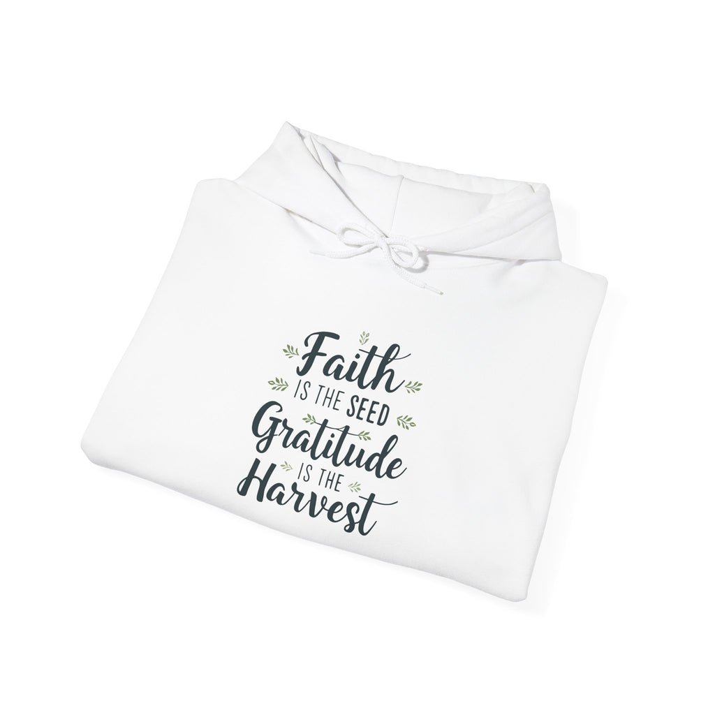 Hoodie — "Faith Is the Seed, Gratitude Is the Harvest" Inspirational Hoodie